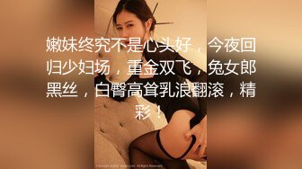 【新片速遞】极品尤物00后嫩妹！甜美系邻家妹妹型！一线天馒头肥穴，掰穴振动棒抽插，小男友JB软了无法满足[1.41G/MP4/02:06:18]