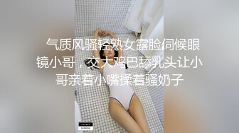 最美人妻-年轻巨乳奶妈：来，啊、张嘴、吃奶啦哥哥们，鲜奶滋润饥渴的旱洞，喷尿操作真强！