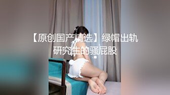 云盘高质露脸泄密！长沙学院极品露脸反差婊【胡玲莉】不雅性爱私拍流出，蜂腰翘臀面容清纯漂亮但是私处已被玩黑