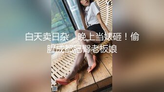 稀有房偷拍性感苗条的女神级大学美女被男友操的太猛不小心把套套干破了